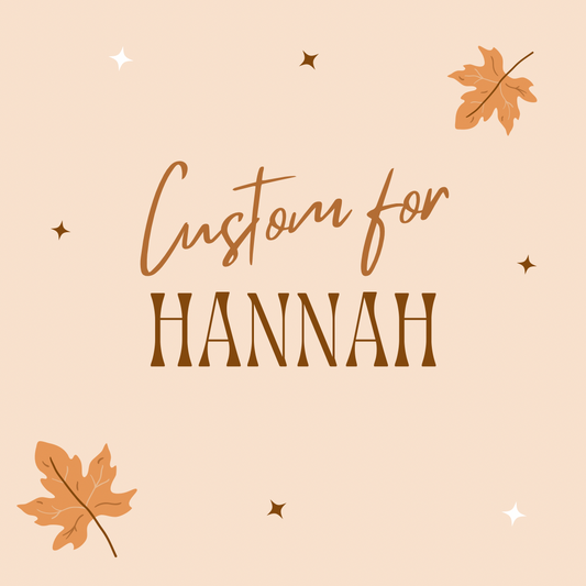 Custom for Hannah