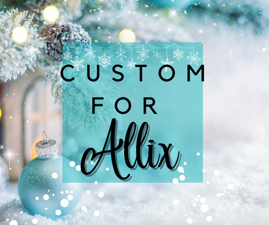 Custom for Allix