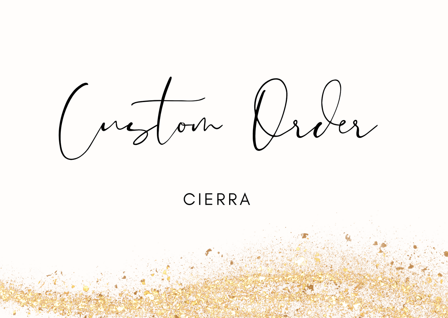 Custom for Cierra